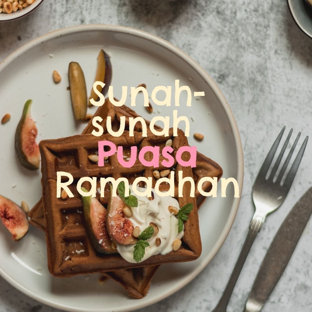 Sunnah-Sunnah Puasa Ramadhan Menurut Sunnah Nabi ﷺ